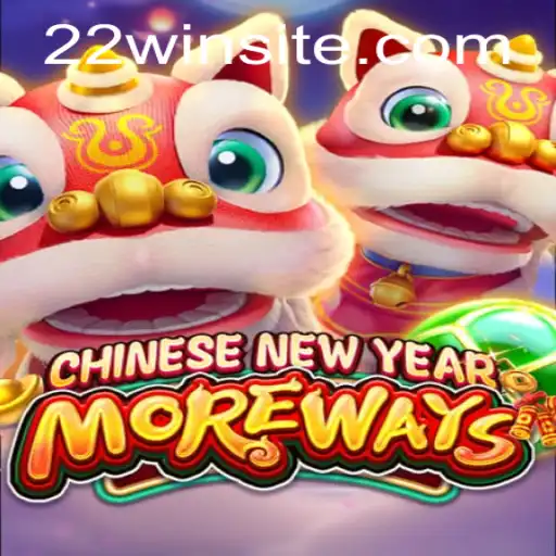 Unlock the Festive Excitement with CHINESENEWYEARMOREWAYS and the 22WIN Experience